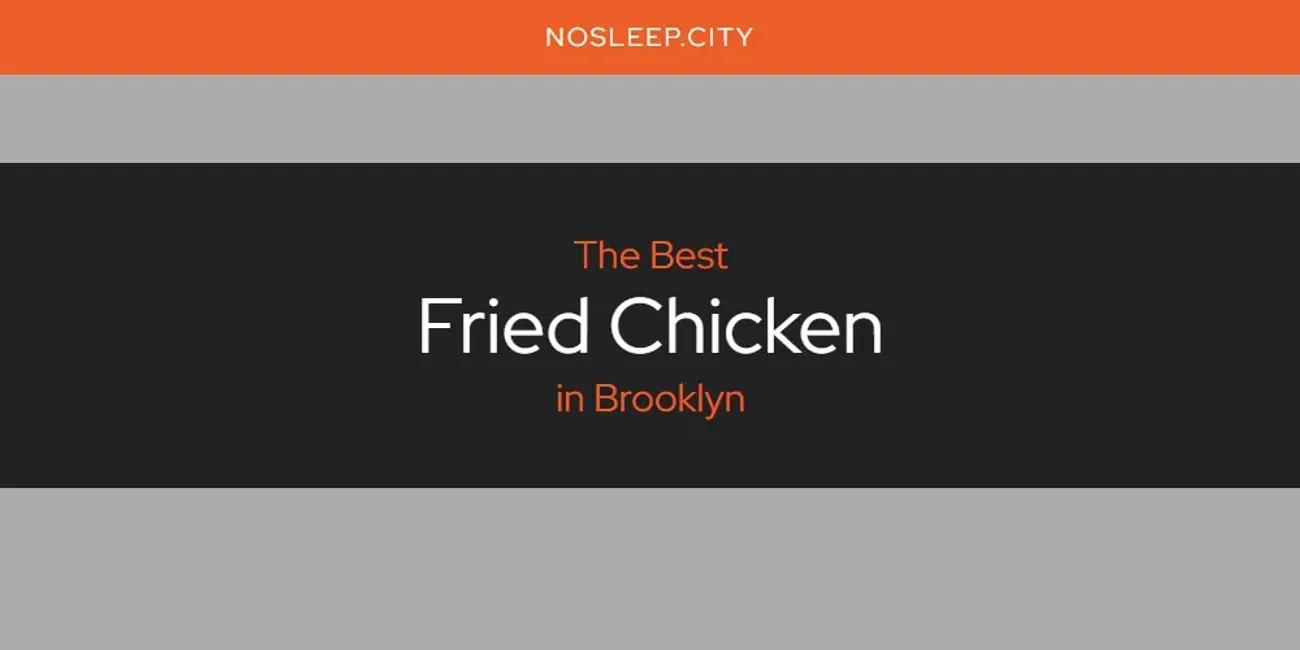 The Absolute Best Fried Chicken in Brooklyn  [Updated 2024]