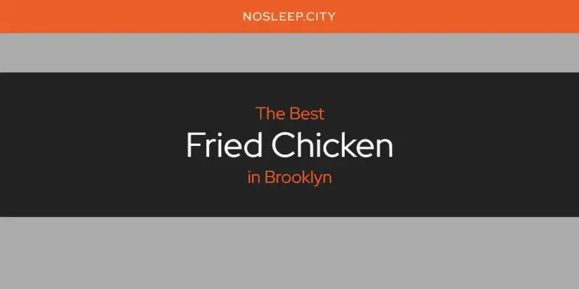 The Absolute Best Fried Chicken in Brooklyn  [Updated 2024]