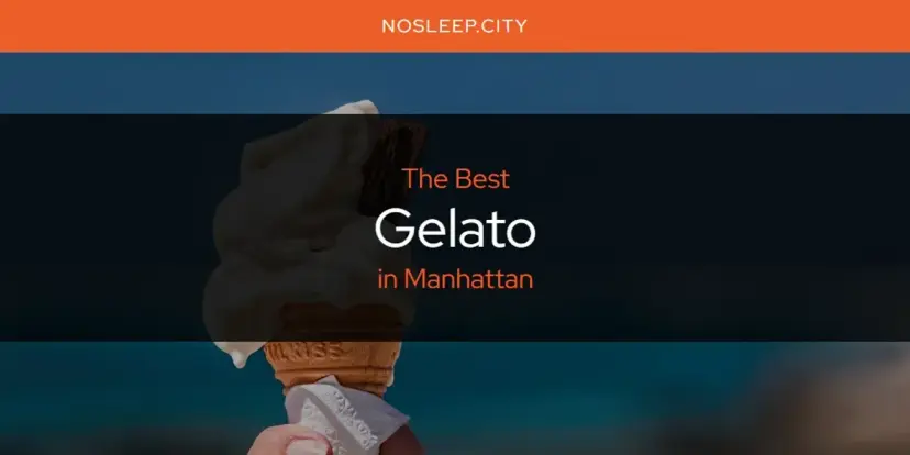 The Absolute Best Gelato in Manhattan  [Updated 2024]