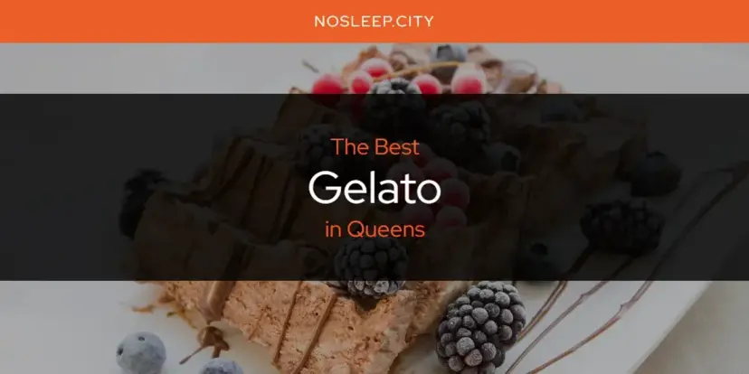 The Absolute Best Gelato in Queens  [Updated 2024]