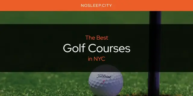 The Absolute Best Golf Courses in NYC  [Updated 2024]