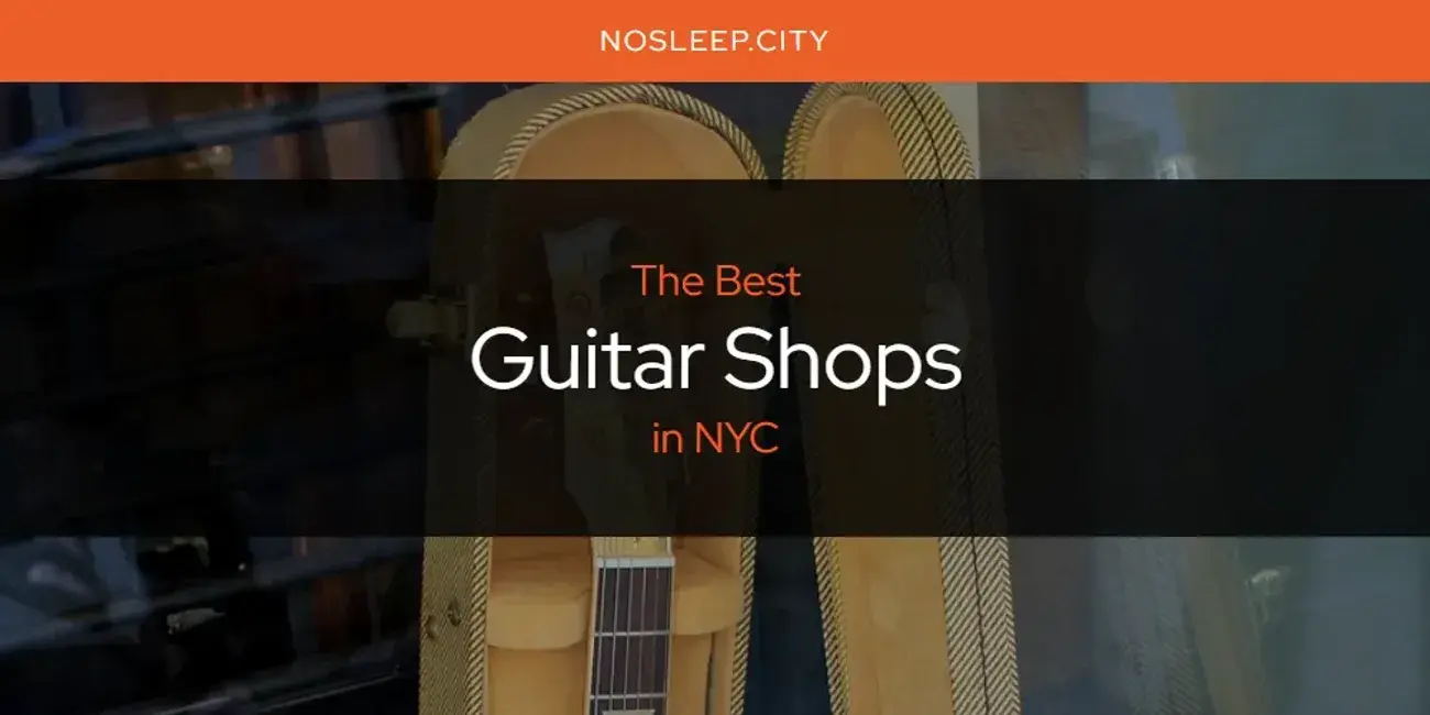 The Absolute Best Guitar Shops in NYC  [Updated 2024]