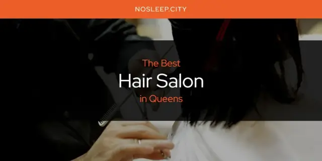 The Absolute Best Hair Salon in Queens  [Updated 2024]