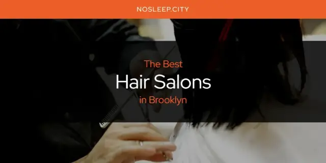 The Absolute Best Hair Salons in Brooklyn  [Updated 2024]