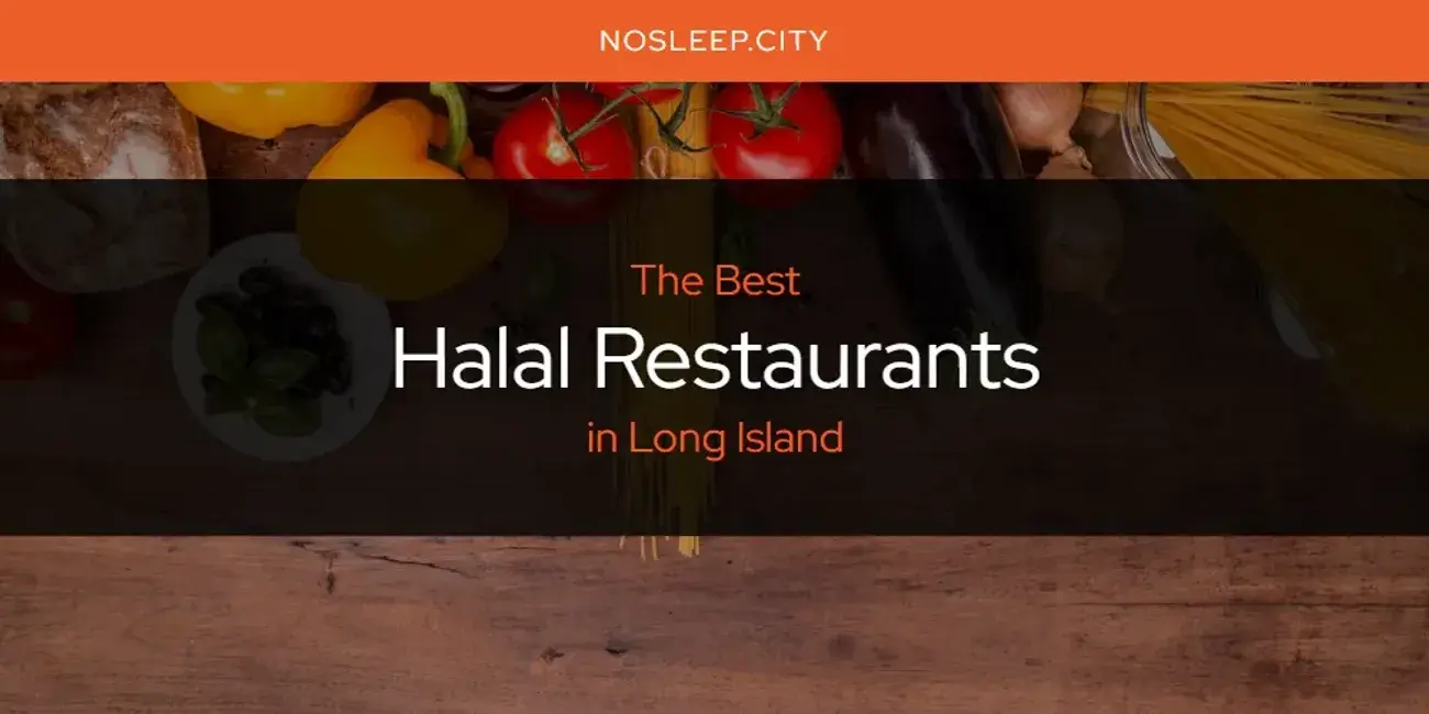 The Absolute Best Halal Restaurants in Long Island  [Updated 2024]