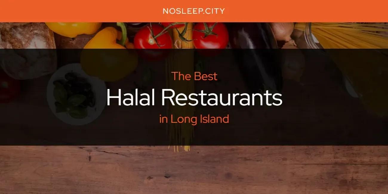 The Absolute Best Halal Restaurants in Long Island  [Updated 2024]