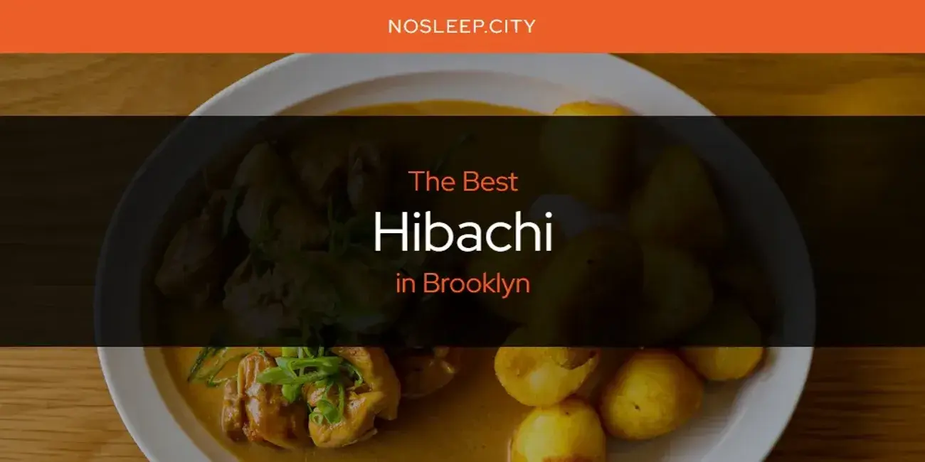 The Absolute Best Hibachi in Brooklyn  [Updated 2024]