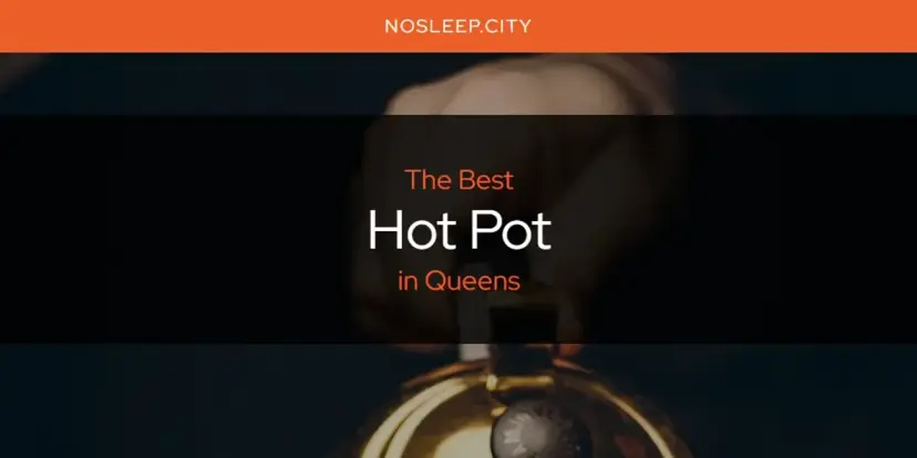 The Absolute Best Hot Pot in Queens  [Updated 2024]