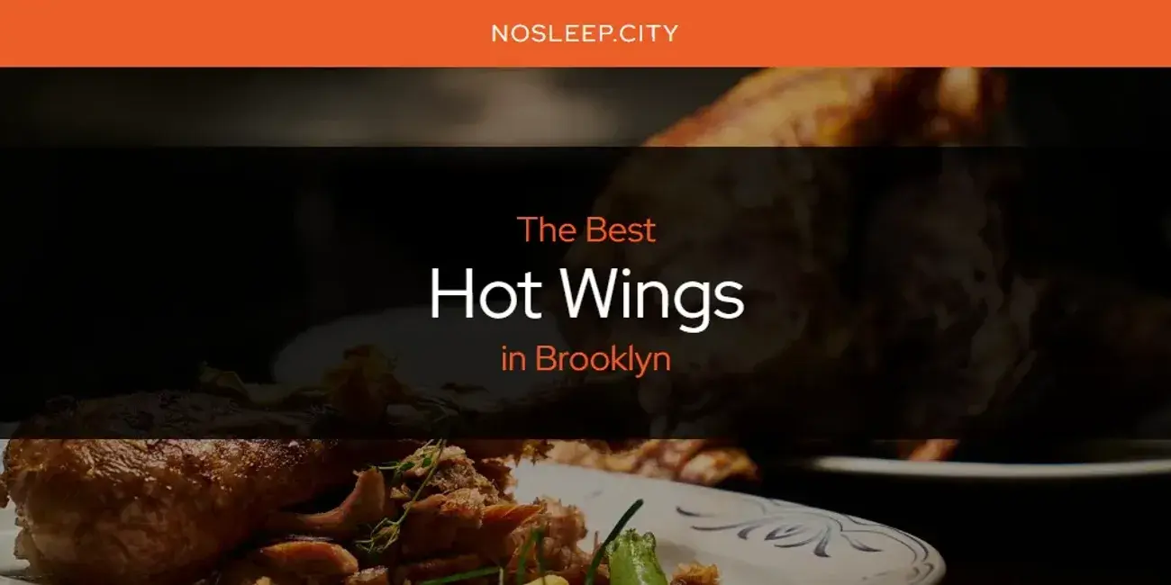 The Absolute Best Hot Wings in Brooklyn  [Updated 2024]