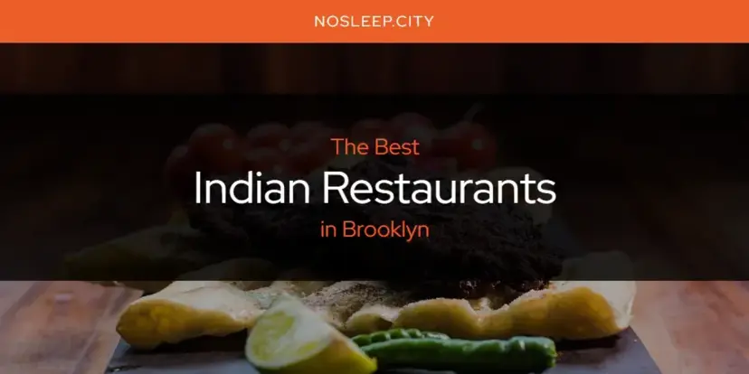 The Absolute Best Indian Restaurants in Brooklyn  [Updated 2024]