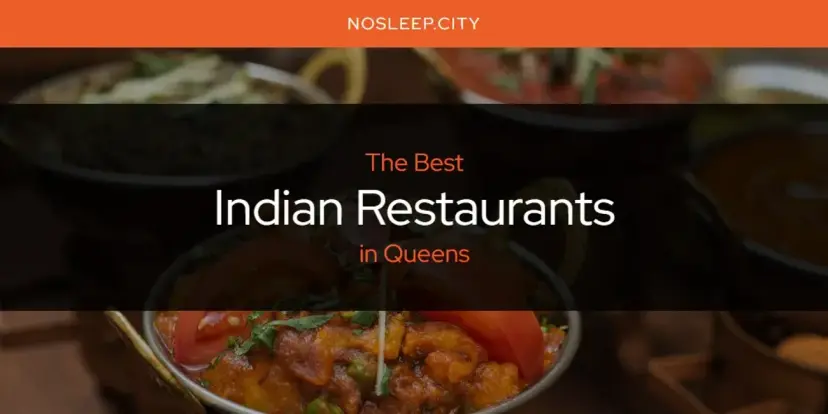 The Absolute Best Indian Restaurants in Queens  [Updated 2024]
