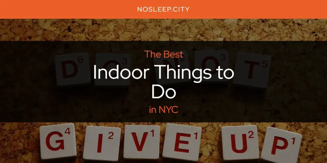 The Absolute Best Indoor Things to Do in NYC  [Updated 2024]