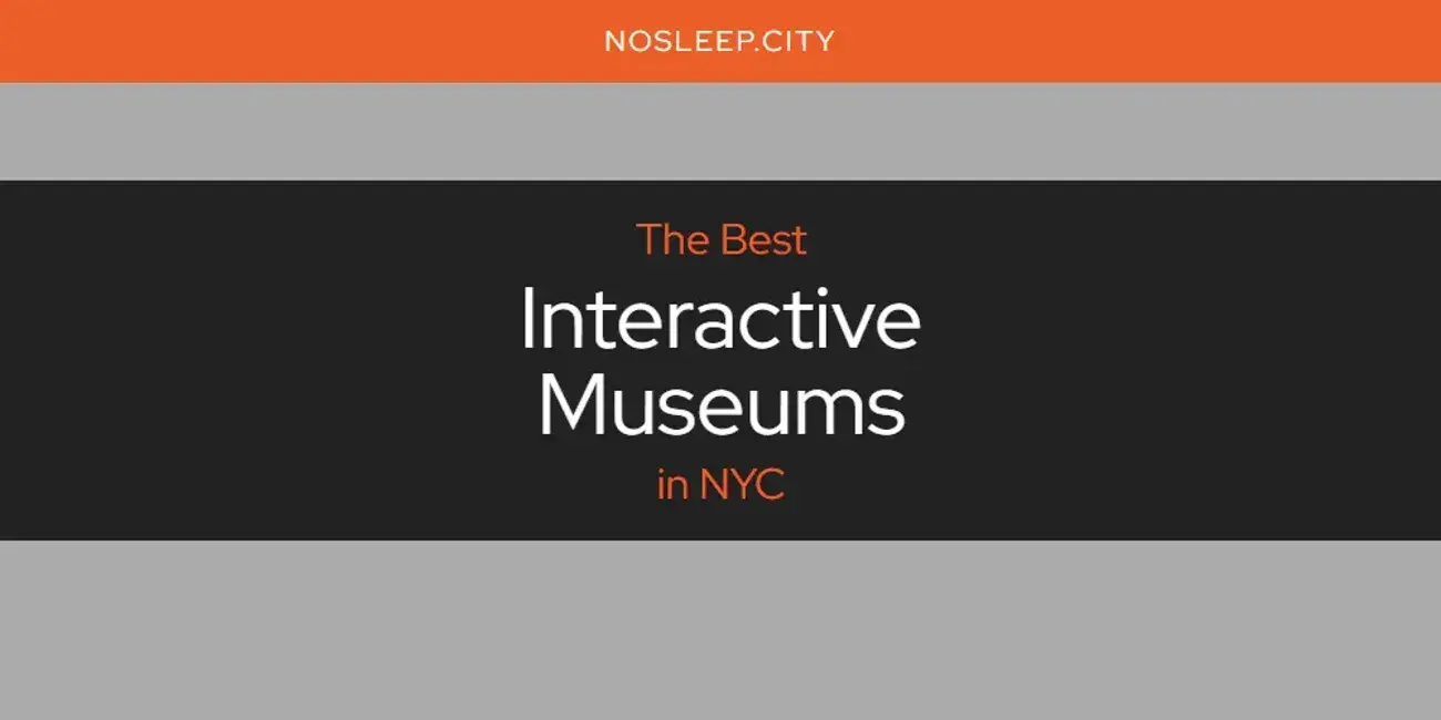 The Absolute Best Interactive Museums in NYC  [Updated 2024]