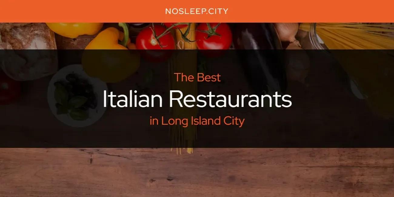 Long Island City's Best Italian Restaurants [Updated 2024]