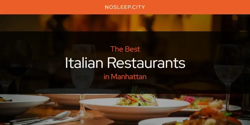 The Absolute Best Italian Restaurants in Manhattan  [Updated 2024]