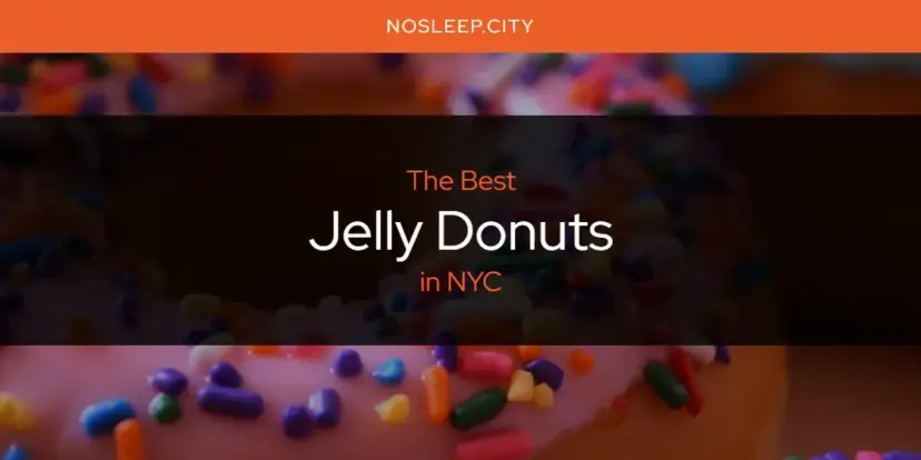The Absolute Best Jelly Donuts in NYC  [Updated 2024]