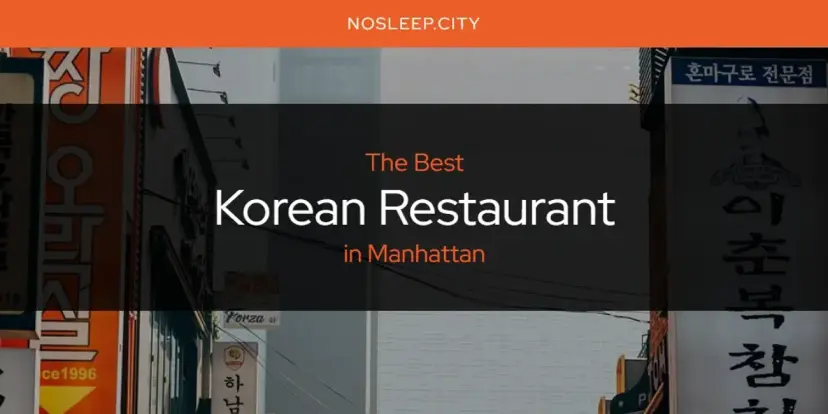 Manhattan's Best Korean Restaurant [Updated 2024]