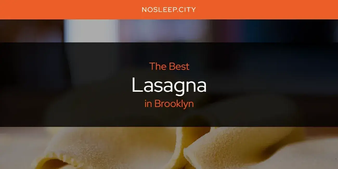 Brooklyn's Best Lasagna [Updated 2024]