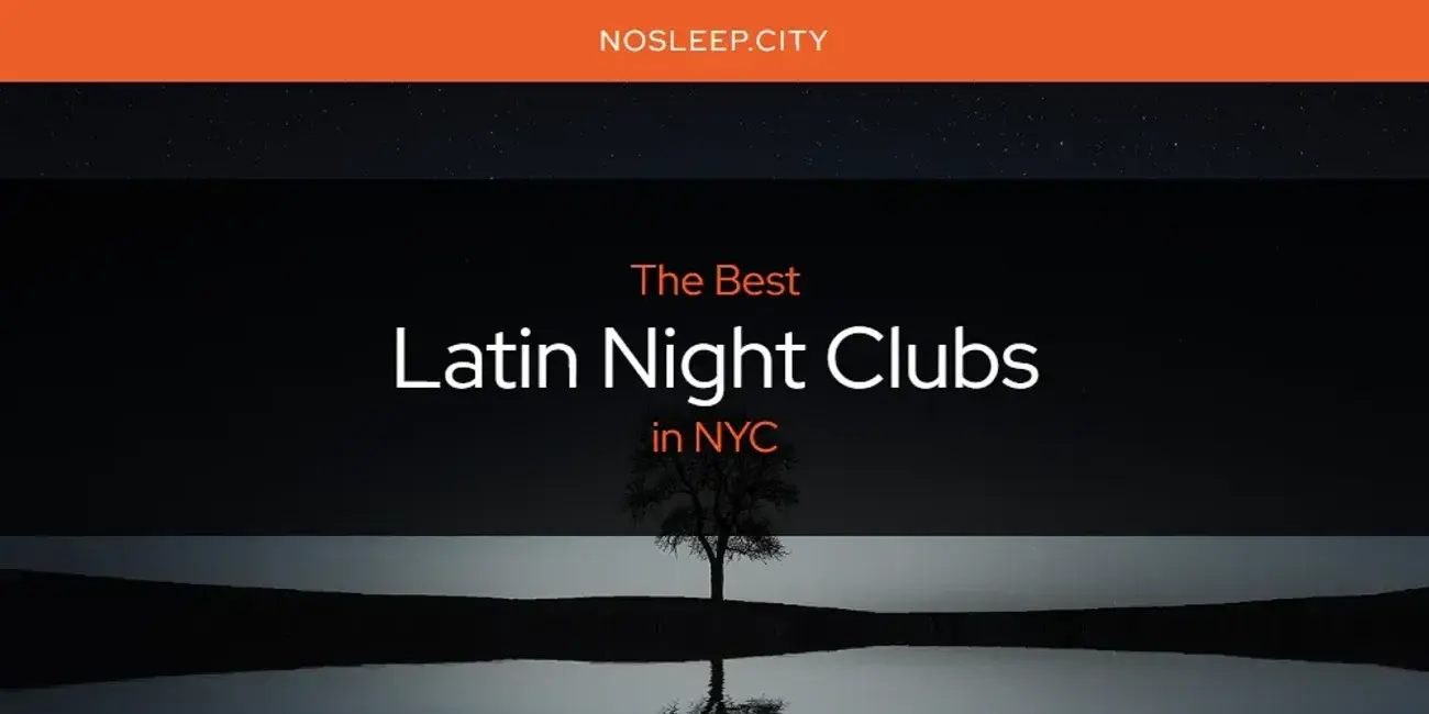 NYC's Best Latin Night Clubs [Updated 2024]