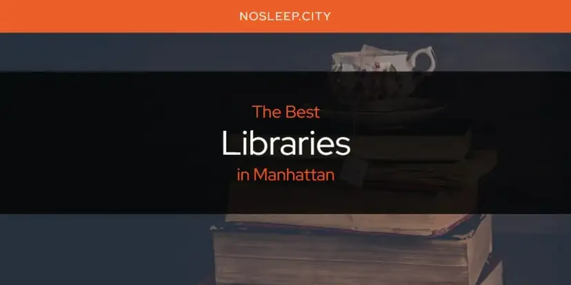 Manhattan's Best Libraries [Updated 2024]