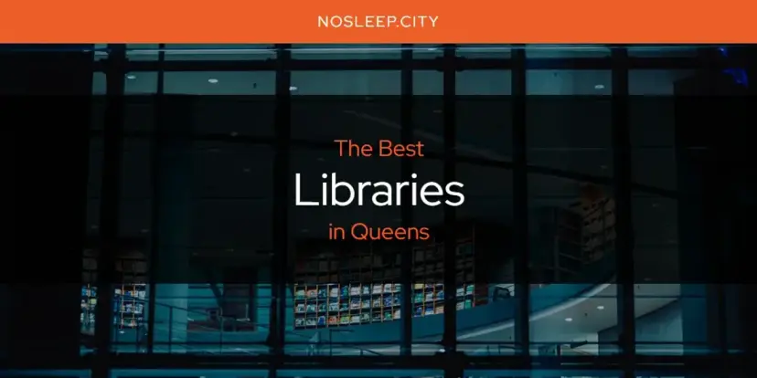 Queens' Best Libraries [Updated 2024]