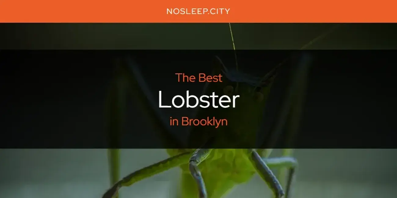 Brooklyn's Best Lobster [Updated 2024]