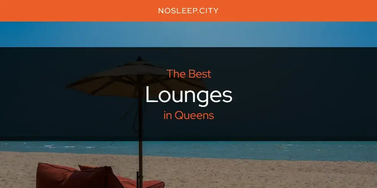 Queens' Best Lounges [Updated 2024]