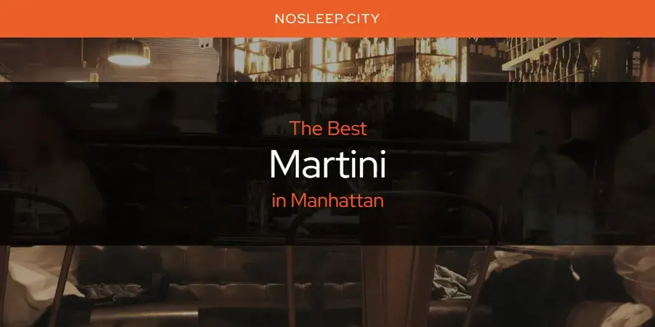 Manhattan's Best Martini [Updated 2024]