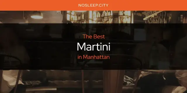 Manhattan's Best Martini [Updated 2024]