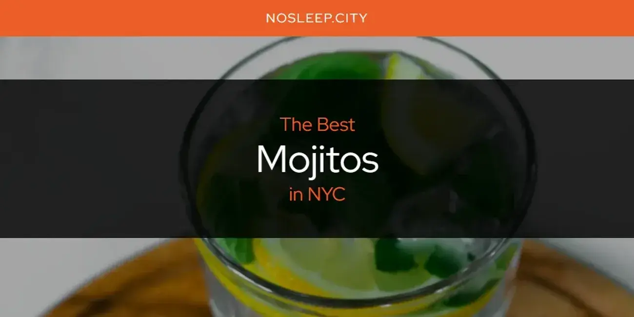NYC's Best Mojitos [Updated 2024]