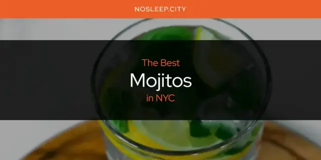 NYC's Best Mojitos [Updated 2024]