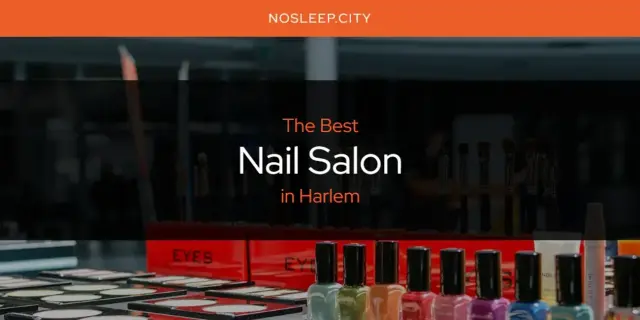 Harlem's Best Nail Salon [Updated 2024]