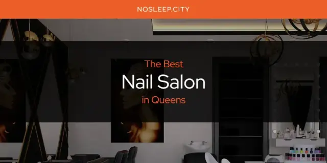 Queens' Best Nail Salon [Updated 2024]