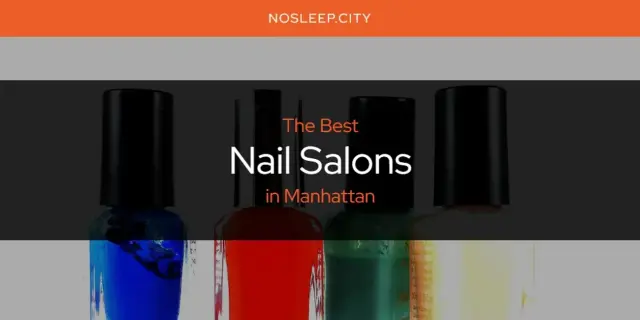 Manhattan's Best Nail Salons [Updated 2024]