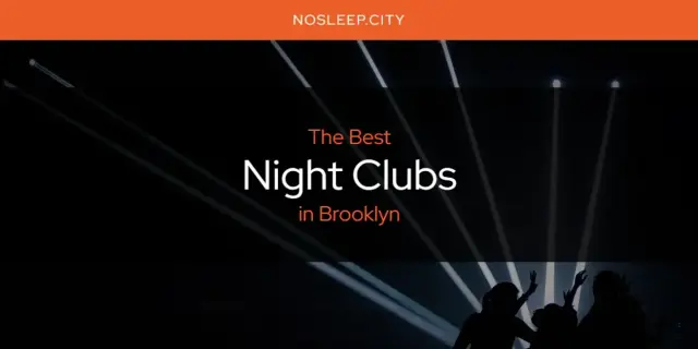 Brooklyn's Best Night Clubs [Updated 2024]
