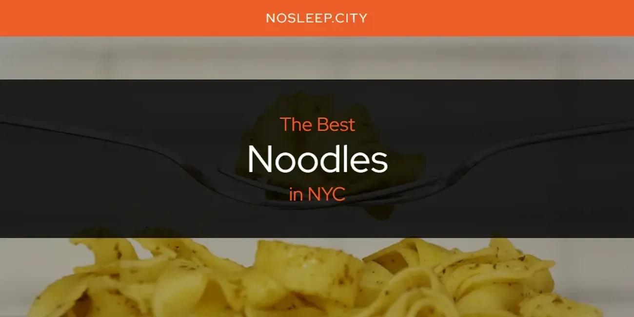 NYC's Best Noodles [Updated 2024]