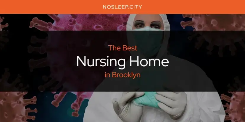 Brooklyn's Best Nursing Home [Updated 2024]