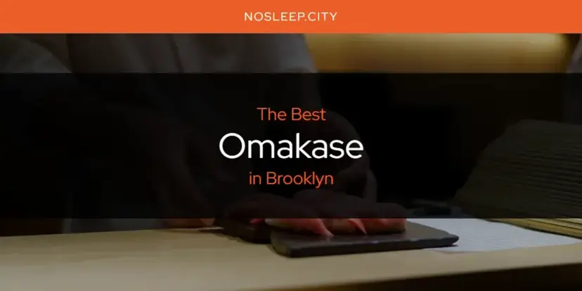 Brooklyn's Best Omakase [Updated 2024]