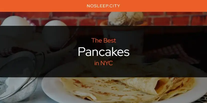NYC's Best Pancakes [Updated 2024]