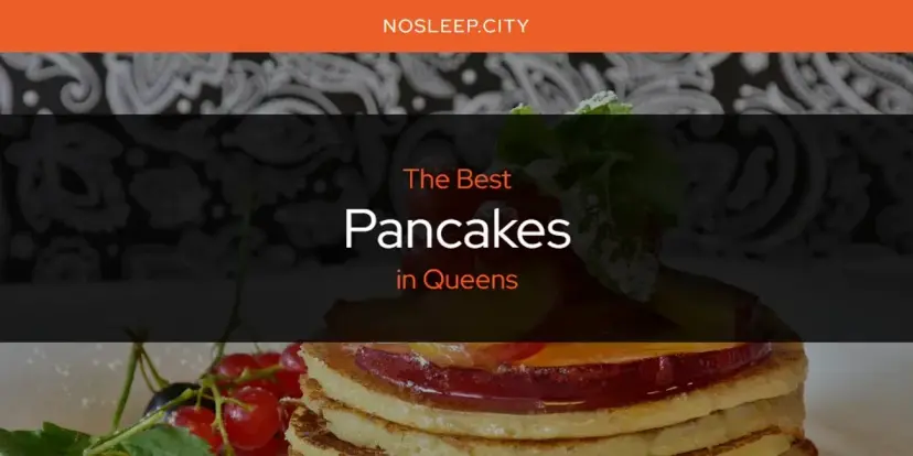 Queens' Best Pancakes [Updated 2024]
