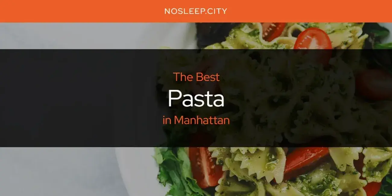 Manhattan's Best Pasta [Updated 2024]