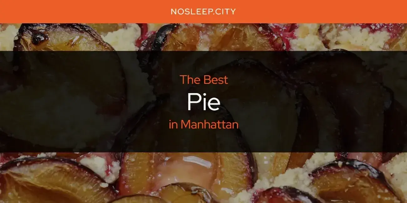 Manhattan's Best Pie [Updated 2024]