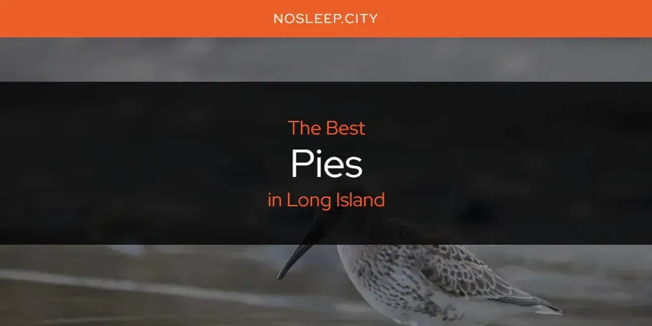 Long Island's Best Pies [Updated 2024]