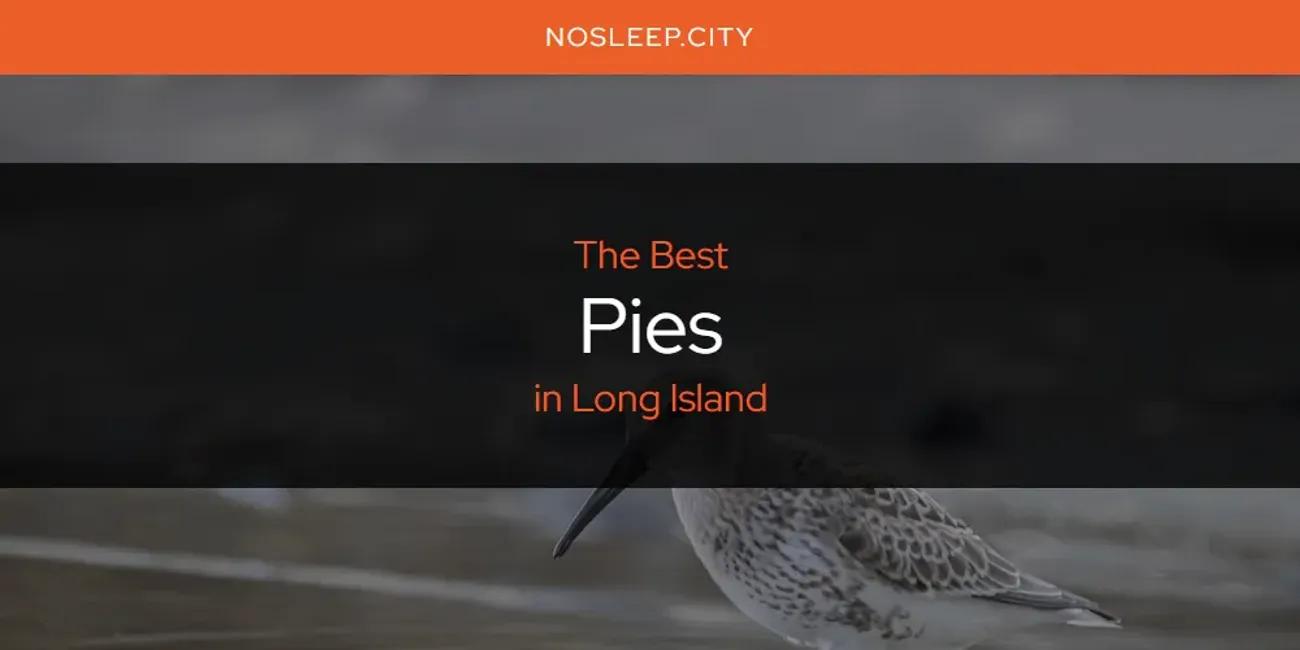 Long Island's Best Pies [Updated 2024]