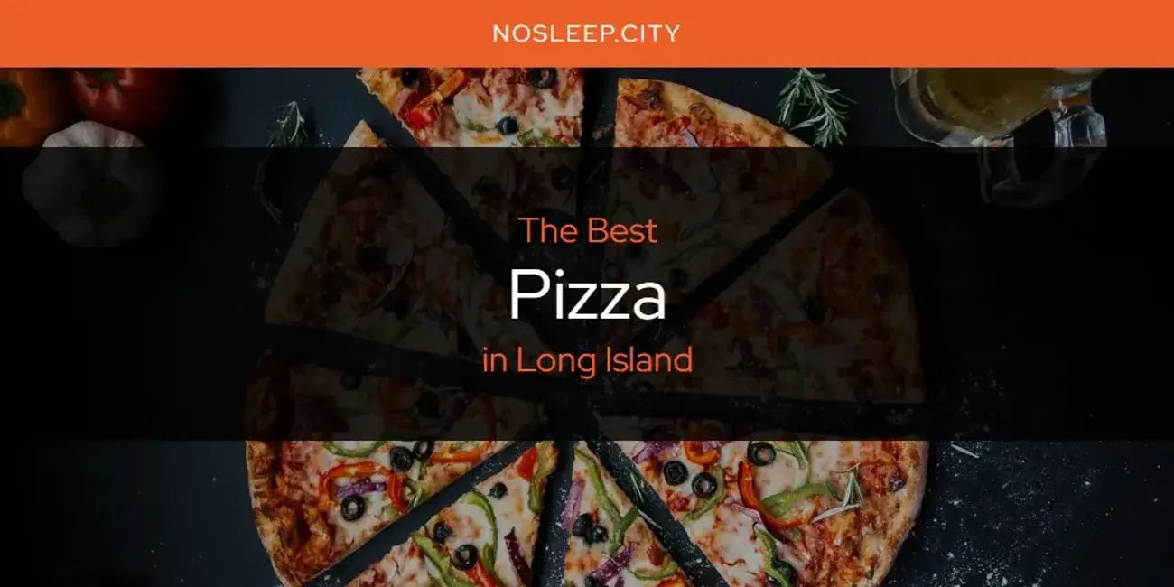 Long Island's Best Pizza [Updated 2024]