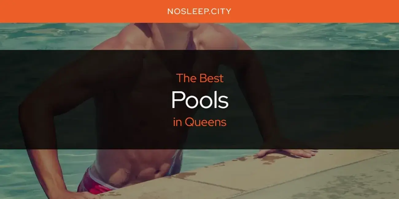 Queens' Best Pools [Updated 2024]