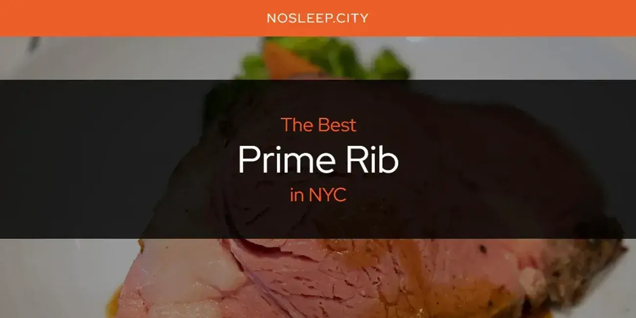 NYC's Best Prime Rib [Updated 2024]