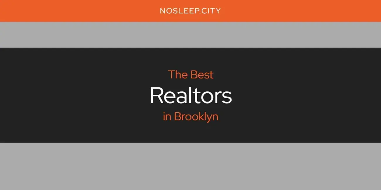 Brooklyn's Best Realtors [Updated 2024]