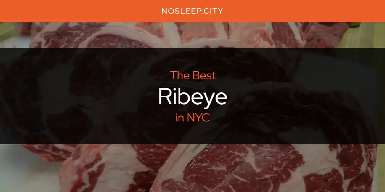 NYC's Best Ribeye [Updated 2024]
