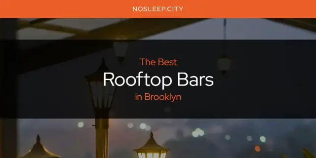 Brooklyn's Best Rooftop Bars [Updated 2024]